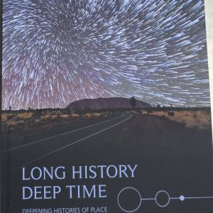 Long History Deep Time: Deepening Histories of Place